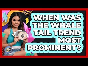 When Was The Whale Tail Trend Most Prominent?