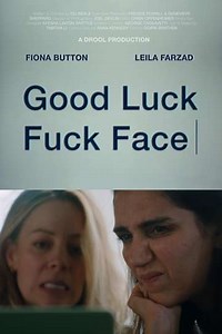 Good Luck Fuck Face - Movie