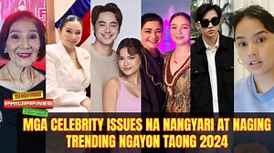 Mga celebrity issues na nangyari at naging trending ngayon taong 2024 | Showbiz Philippines