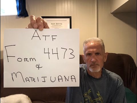 ATF Form 4473 and Marijuana Use.