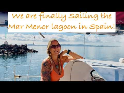 Episode 292 - We are finally Sailing the Mar Menor Lagoon in Spain!