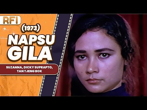 NAPSU GILA (1973) FULL MOVIE HD - SUZANNA, DICKY SUPRAPTO, TAN TJENG BOK