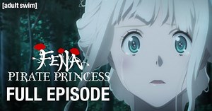 Adult Swim Streams 1st English-dubbed Episode of Fena: Pirate Princess Anime Worldwide