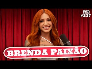 BRENDA PAIXÃO - PODDELAS #237