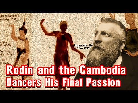 Rodin and the Cambodia Dancers His Final Passion