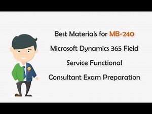 Best Materials for MB-240 Microsoft Dynamics 365 Field Service Functional Consultant Preparation