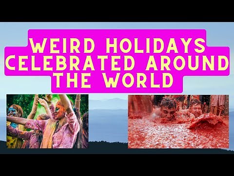 Weird Holidays Celebrated Around the World || Unique Festivals