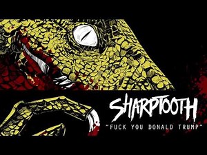 Sharptooth "Fuck You Donald Trump"