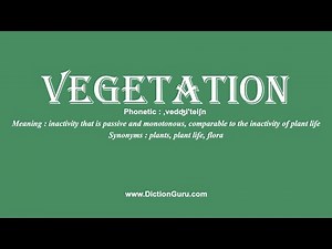 How to Pronounce vegetation with Meaning, Phonetic, Synonyms and Sentence Examples