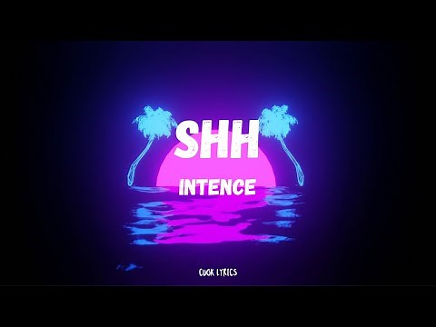 Intence - SHH (Lyrics)
