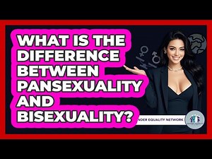 What Is The Difference Between Pansexuality And Bisexuality? - Gender Equality Network