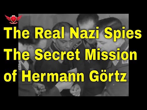 The Real Nazi Spies - The Secret Mission of Hermann Görtz