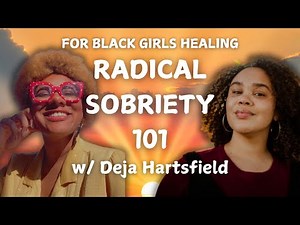 How Radical Sobriety Helps Black Women Embrace Healing and Community | For Black Girls In Recovery