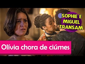 Miguel e Sophie transam, Olívia ouve tudo e chora! - VELHO CHICO!