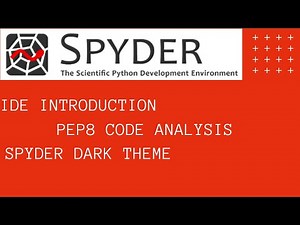 Spyder IDE : Introduction, PEP8 Code Analysis, Themes