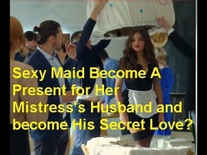 Sexy Maid Seduces Her Mistress's Husband and Want Become His Affair Secret Love