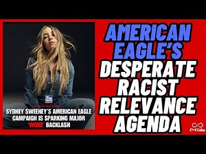 Exposing Sydney Sweeney, American Eagle & The Racist Relevance Agenda