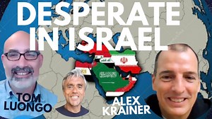 THE ELITES ARE GETTING DESPERATE & DANGEROUS! WITH TOM LUONGO & ALEX KRAINER - PART 2 OF 2