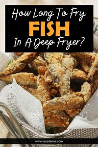 How long does it take to deep fry fish in a deep fryer? [2025] | QAQooking.wiki