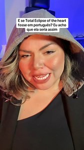 519K views · 100K reactions | E se Total Eclipse of the earth fosse em Português? Eu acho que ela seria assim oh... Gostou?❤️ #TotalEclipseOfTheHeart #viral | Priscila Meireles | Facebook