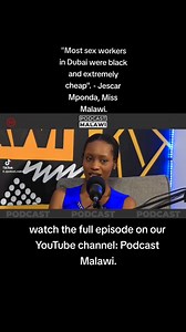 Most sexworkers in Dubai were black and extremely cheap. JescarMponda| Miss Malawi| Episode 77. Link: https://youtu.be/vRCGvcyr7qc | Podcast Malawi | Facebook