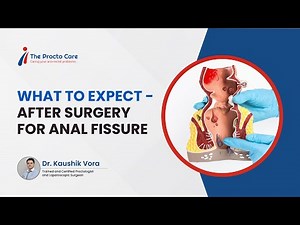 What to Expect - After Surgery for Anal Fissure | Dr. Kaushik Vora | The Procto Care