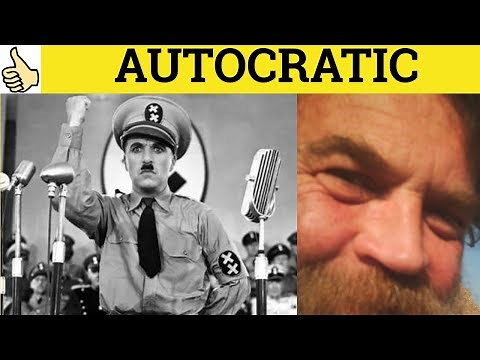 🔵 Autocratic - Autarchy vs Autarky - Autocrat Meaning - Autocratic Examples - Formal English