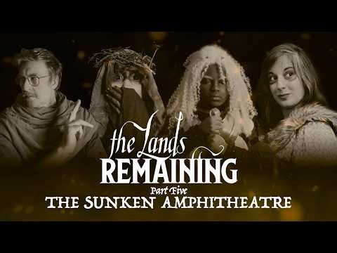The Sunken Amphitheatre | The Lands Remaining: Part 5 | Souls-like RPG Actual Play