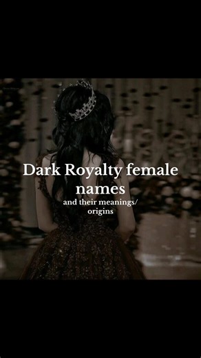 Dark Royalty Female Names and Meanings | Fantasy Name Ideas