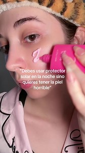 ¿Usar protector solar por la noche? Cuándo es necesario