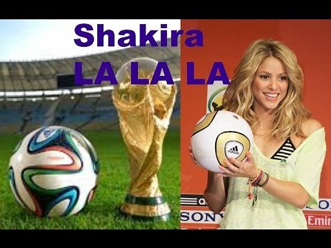shakira - La La La ( The official 2014 FIFA world cup song)