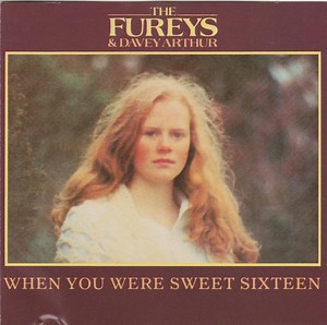 The Fureys & Davey Arthur - When You Were Sweet Sixteen