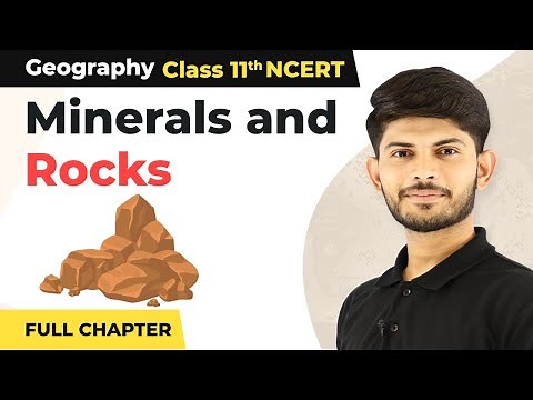 Class 11 Geography Chapter 5 | Minerals and Rocks Full Chapter Explanation | Geography Class 11
