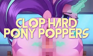 Clop Hard Pony Poppers