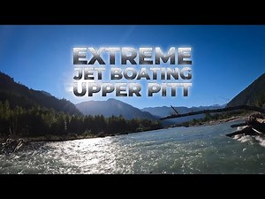 Extreme Duty Jet Boat - Upper Pitt River