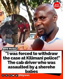326K views · 10K reactions | “I was forced to withdraw the case at Kilimani police!” The cab driver who was ass@ulted by 4 sherehe babes | BTG News | Facebook