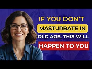 Urologist: If You Don’t Masturbate in Old Age, This Will Happen To You | Advice For Elderly