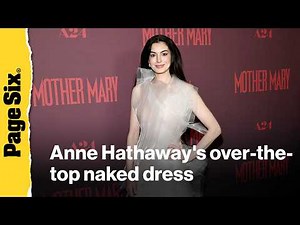 Anne Hathaway stuns in over-the-top naked dress at 'Mother Mary' premiere
