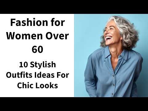 Fashion For Women Over 60 | Stylish Outfit Ideas & Timeless Style Tips