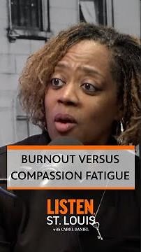 Burnout vs. Compassion Fatigue | Listen, St. Louis with Carol Daniel Podcast