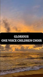 Glorious (lyrics)- One Voice Children Choir