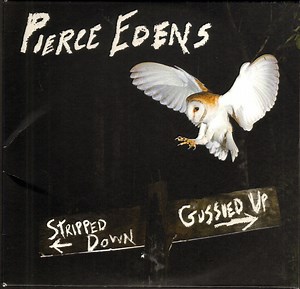 Pierce Edens - Stripped Down Gussied Up