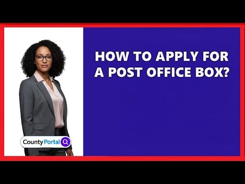 How To Apply For A Post Office Box?