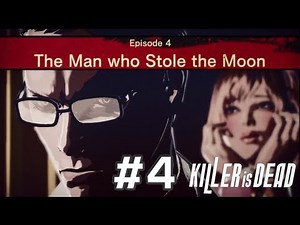 KILLER IS DEAD - Gameplay Walkthrough Part 4 - Episode 4: The Man who Stole the Moon [HD]