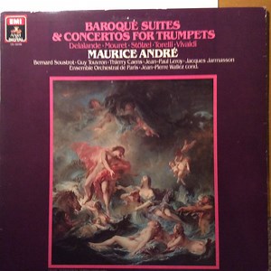 Delalande ∙ Mouret ∙ Stölzel ∙ Torelli ∙ Vivaldi - Maurice André - Baroque Suites & Concerts For Trumpets