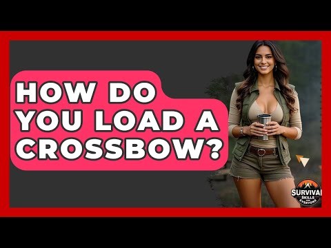 How Do You Load A Crossbow? - Survival Skills for Everyone