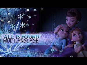 FROZEN 2|| ALL IS FOUND MULTILANGUAGE (W/ MOVIE CLIP, 18 LANGUAGES)
