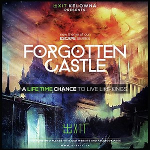 THE FORGOTTEN CASTLE * * * By Decree of the King. All available knights and adventurers are to go forth in search of the Holy Grail. The one who finds it shall be showered with riches and glory until the end of days. NOW AVAILABLE - BOOK NOW! | EXIT Kelowna Escape Games