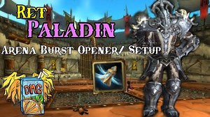 WoW 9.0.2 Shadowlands – Ret Paladin Arena Burst/ Opener Tutorial