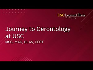 Journey to Gerontology at USC (MSG, MAG, DLAS, CERT)